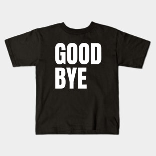 Good bye typography design Kids T-Shirt